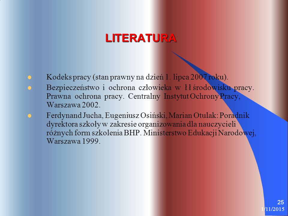 LITERATURA Kodeks pracy (stan prawny na dzień 1. lipca 2007 roku).