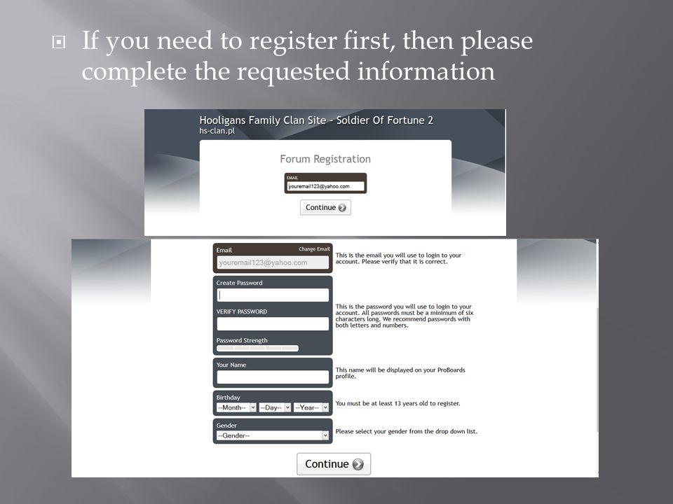 If you need to register first, then please complete the requested information
