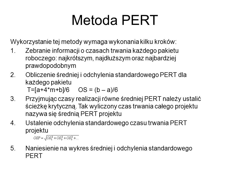 Metoda PERT Wykorzystanie tej metody wymaga wykonania kilku kroków:
