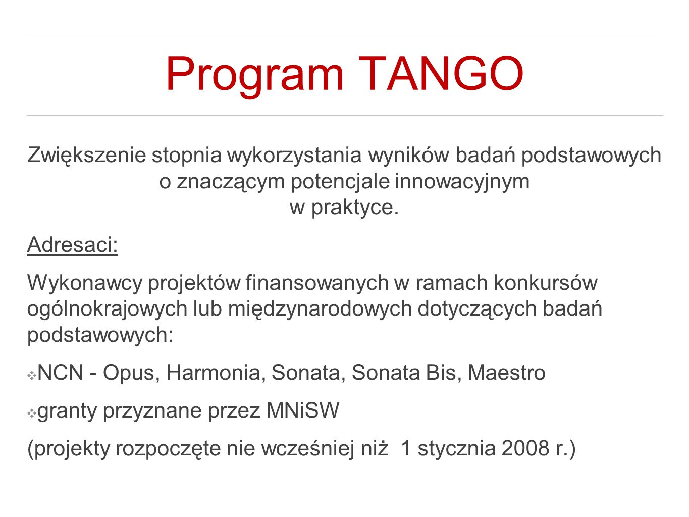 Program TANGO Zwiększenie stopnia wykorzystania wyników badań podstawowych o znaczącym potencjale innowacyjnym w praktyce.