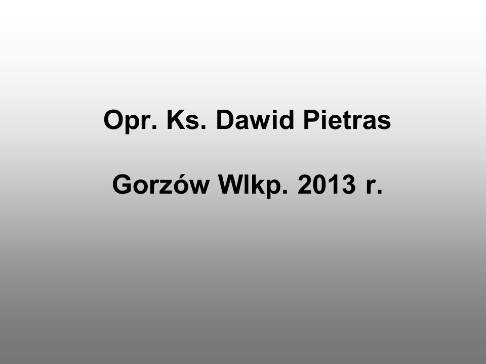 Opr. Ks. Dawid Pietras Gorzów Wlkp r.
