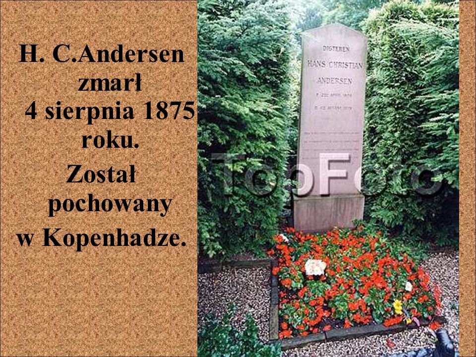 H. C.Andersen zmarł 4 sierpnia 1875 roku.