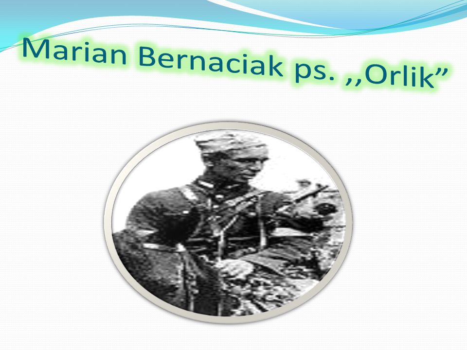 Marian Bernaciak ps. ,,Orlik
