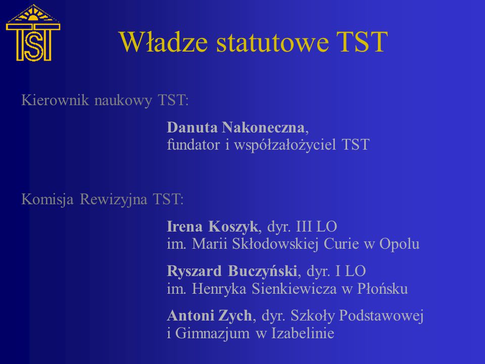Władze statutowe TST Kierownik naukowy TST: