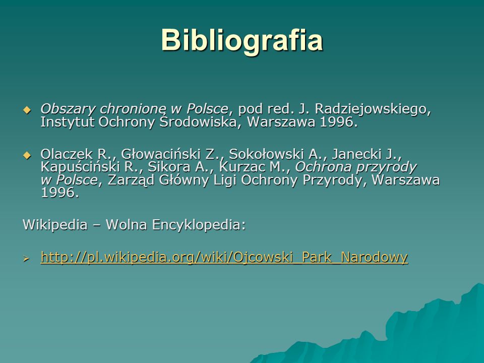 Bibliografia Obszary chronione w Polsce, pod red. J. Radziejowskiego, Instytut Ochrony Środowiska, Warszawa