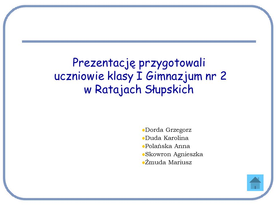 Prezentację przygotowali uczniowie klasy I Gimnazjum nr 2 w Ratajach Słupskich
