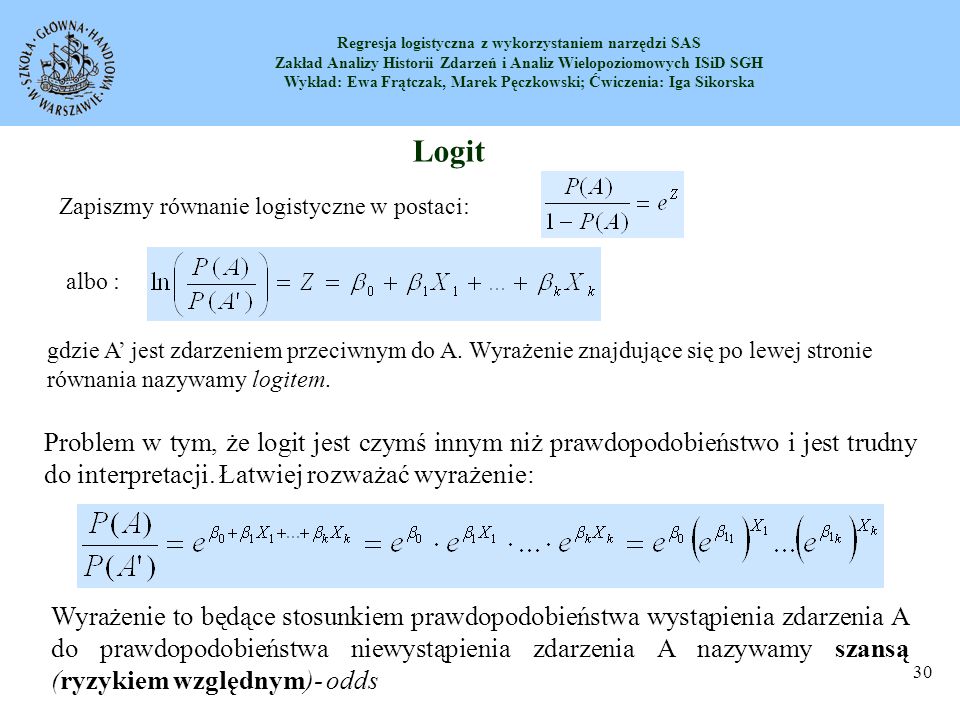 Logit Zapiszmy równanie logistyczne w postaci: albo :