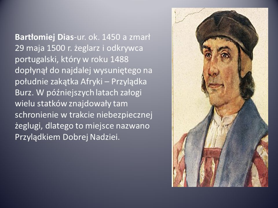 Bartłomiej Dias-ur. ok a zmarł 29 maja 1500 r