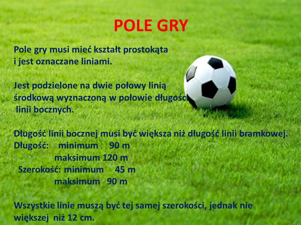 POLE GRY Pole gry musi mieć kształt prostokąta i jest oznaczane liniami.