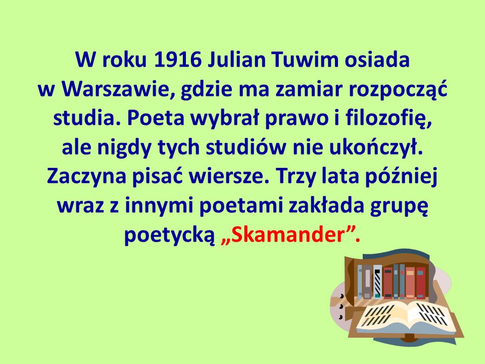 W roku 1916 Julian Tuwim osiada w Warszawie, gdzie ma zamiar rozpocząć studia.