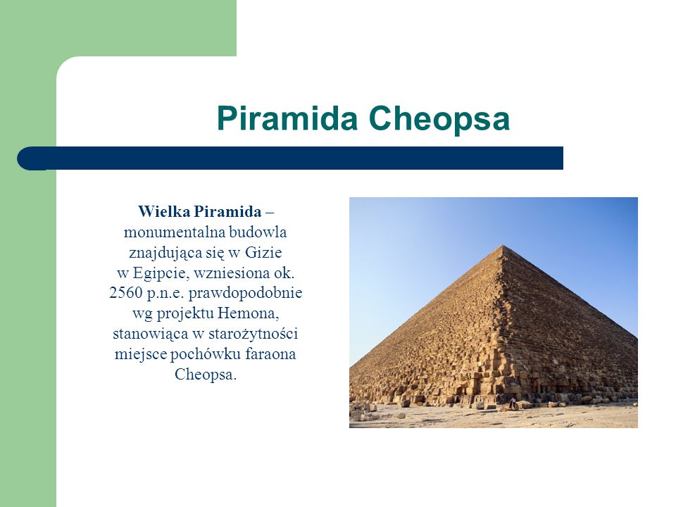 Wielka Piramida – monumentalna budowla znajdująca się w Gizie
