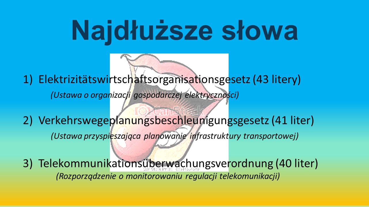 Najdłuższe słowa Elektrizitätswirtschaftsorganisationsgesetz (43 litery) (Ustawa o organizacji gospodarczej elektryczności)