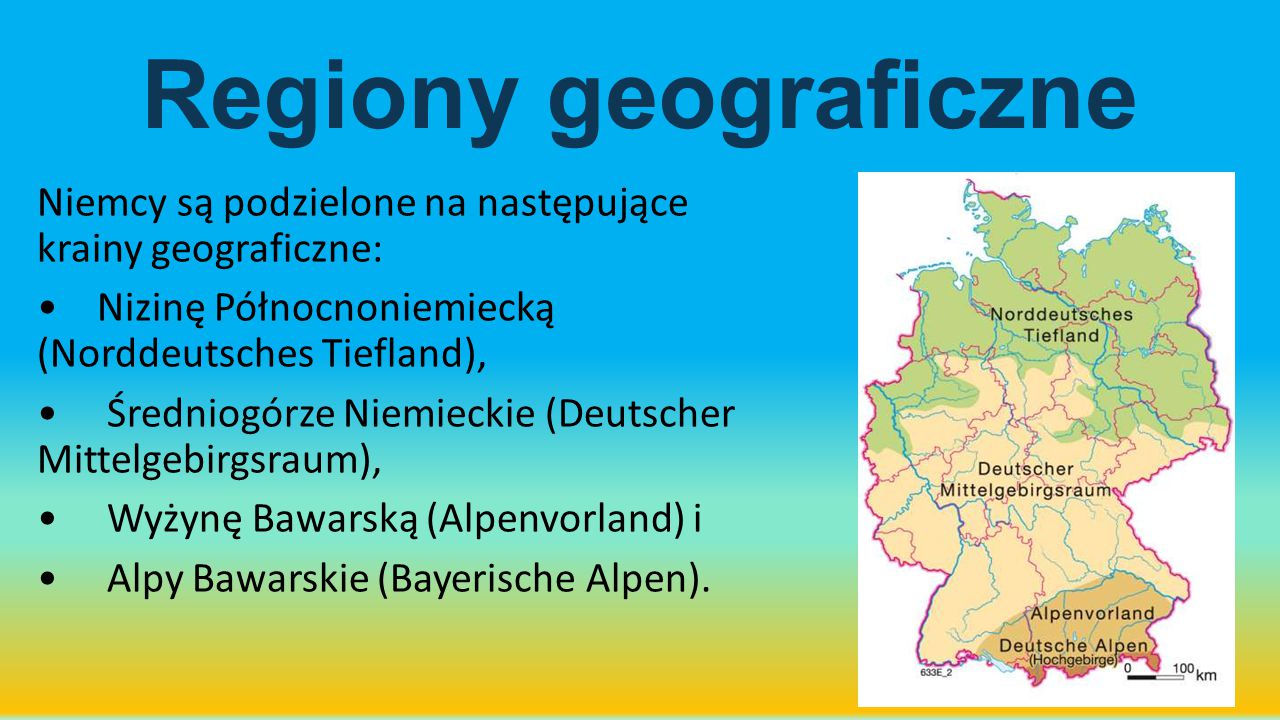 Regiony geograficzne Niemcy są podzielone na następujące krainy geograficzne: • Nizinę Północnoniemiecką (Norddeutsches Tiefland),