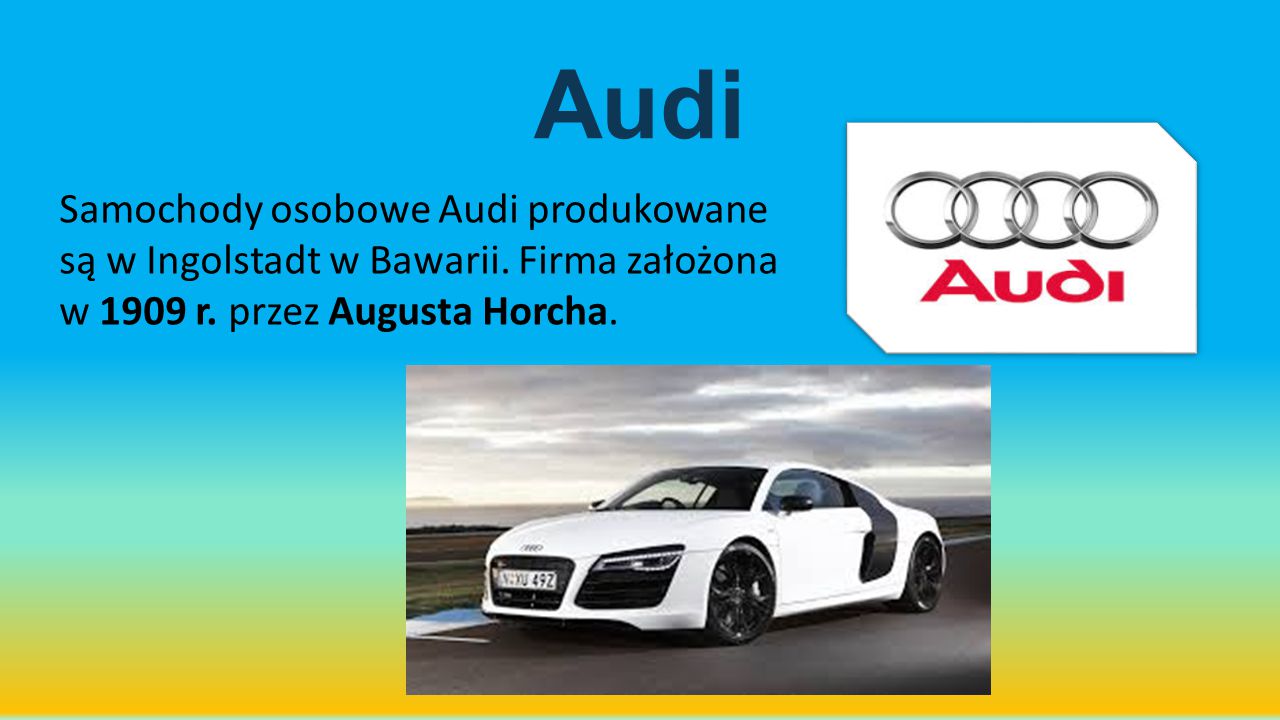 Audi Samochody osobowe Audi produkowane są w Ingolstadt w Bawarii.