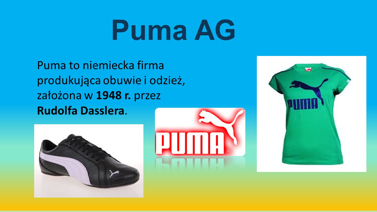 Puma AG Puma to niemiecka firma produkująca obuwie i odzież, założona w 1948 r.