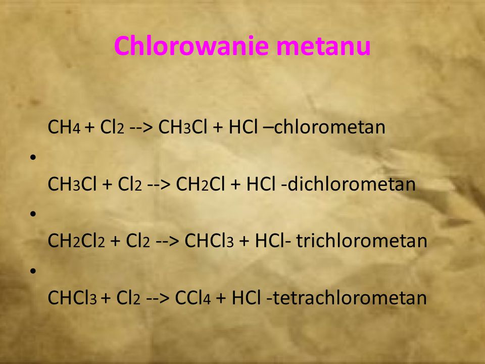 Chlorowanie metanu CH4 + Cl2 --> CH3Cl + HCl –chlorometan