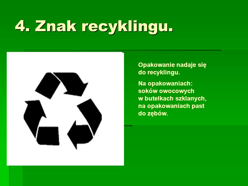 4. Znak recyklingu. Opakowanie nadaje się do recyklingu.