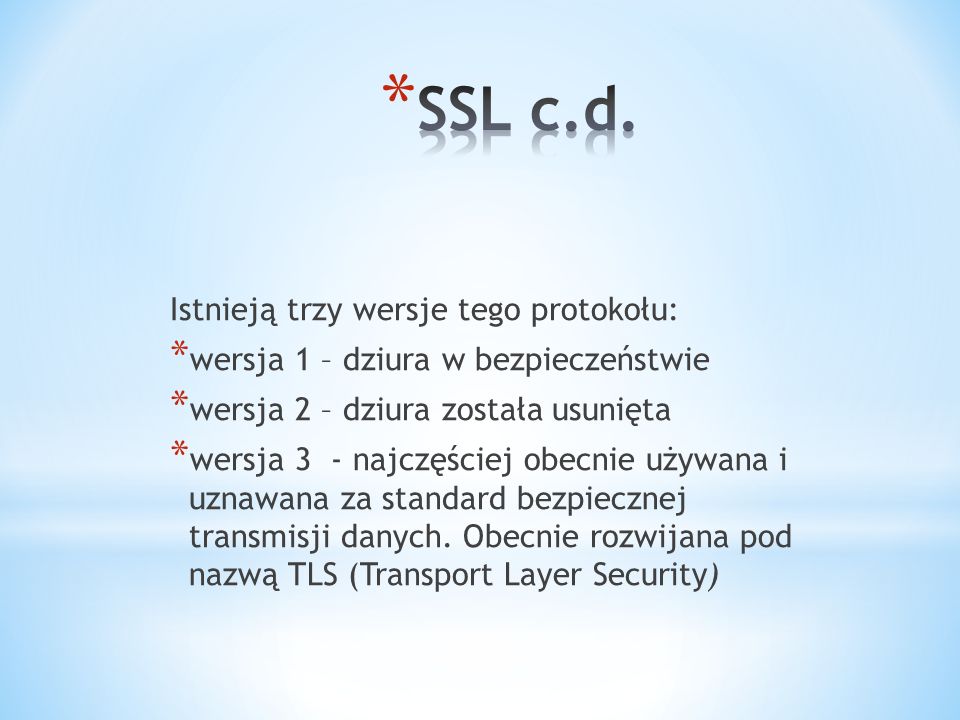 SSL c.d. Istnieją trzy wersje tego protokołu: