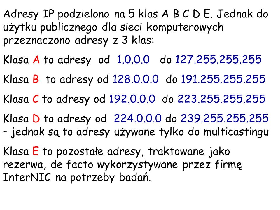 Adresy IP podzielono na 5 klas A B C D E