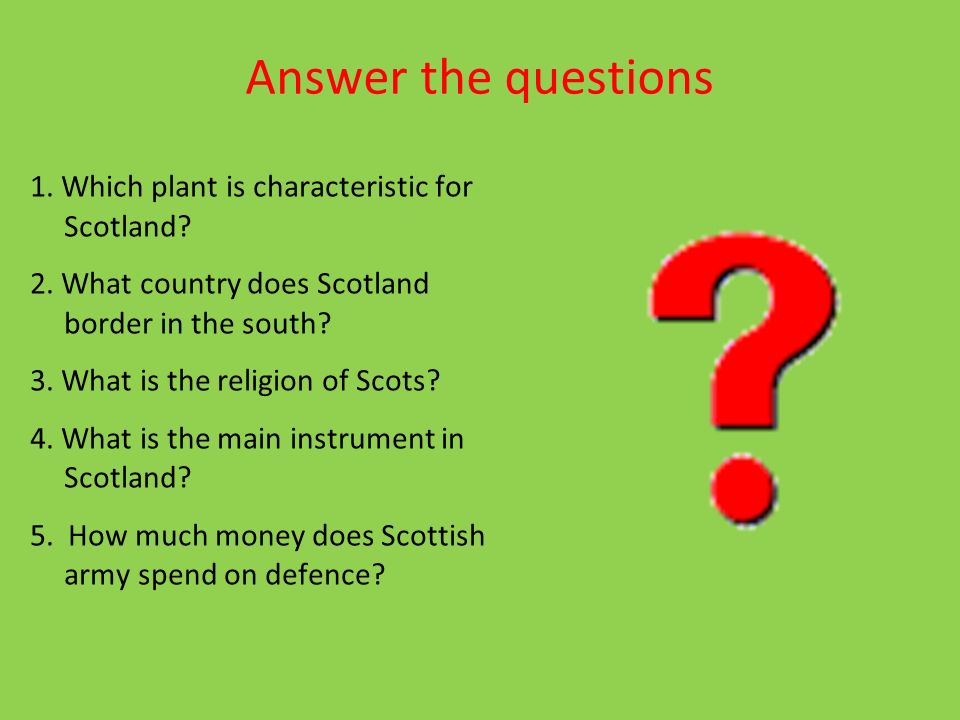 Answer the questions 1. Which plant is characteristic for Scotland
