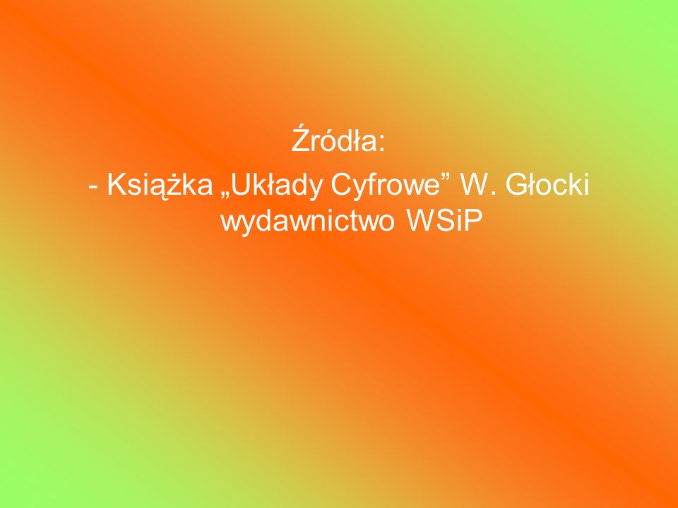 - Książka „Układy Cyfrowe W. Głocki wydawnictwo WSiP