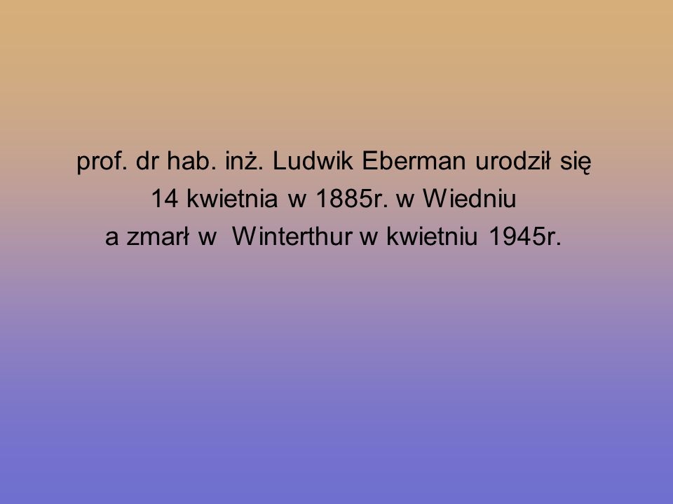 prof. dr hab. inż. Ludwik Eberman urodził się