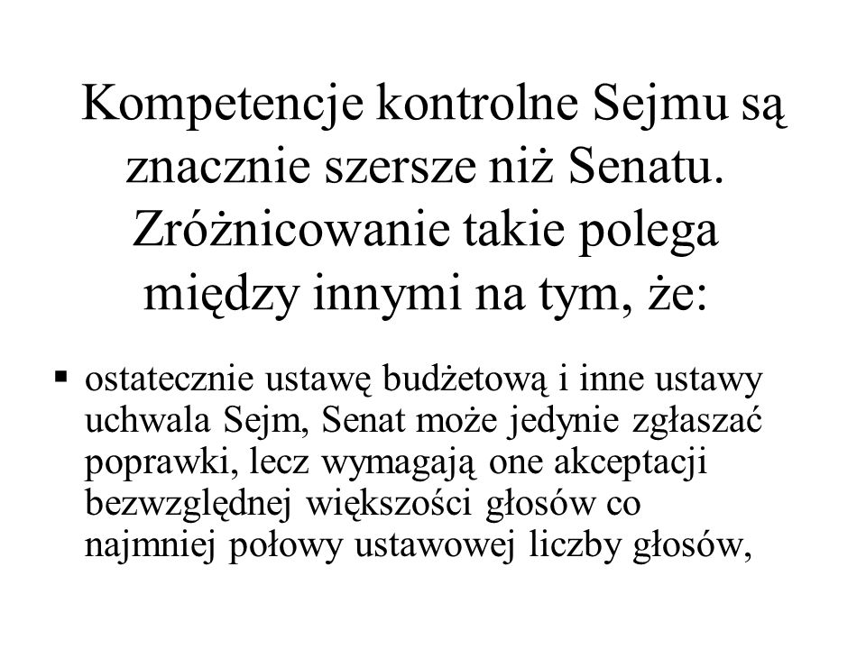 Kompetencje kontrolne Sejmu są znacznie szersze niż Senatu
