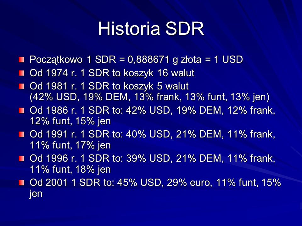 Historia SDR Początkowo 1 SDR = 0, g złota = 1 USD