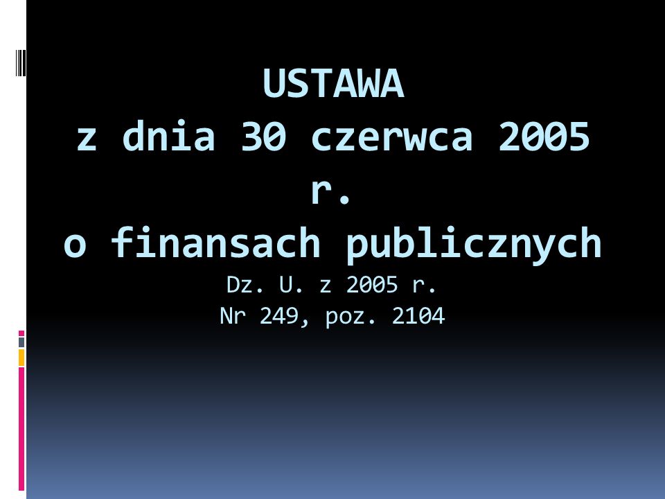 USTAWA z dnia 30 czerwca 2005 r. o finansach publicznych Dz. U
