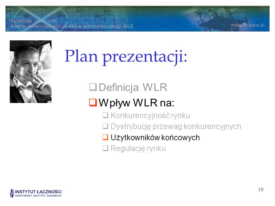 Plan prezentacji: Definicja WLR Wpływ WLR na: Konkurencyjność rynku