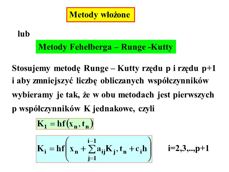 Metody włożone lub. Metody Fehelberga – Runge -Kutty. Stosujemy metodę Runge – Kutty rzędu p i rzędu p+1.