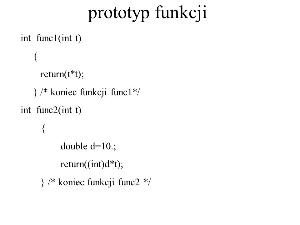 prototyp funkcji int func1(int t) { return(t*t);
