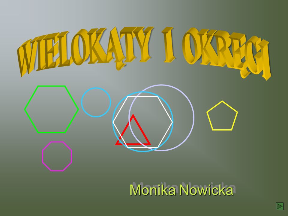 WIELOKĄTY I OKRĘGI Monika Nowicka