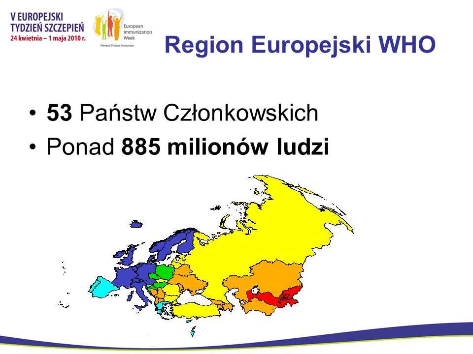 Region Europejski WHO 53 Państw Członkowskich Ponad 885 milionów ludzi