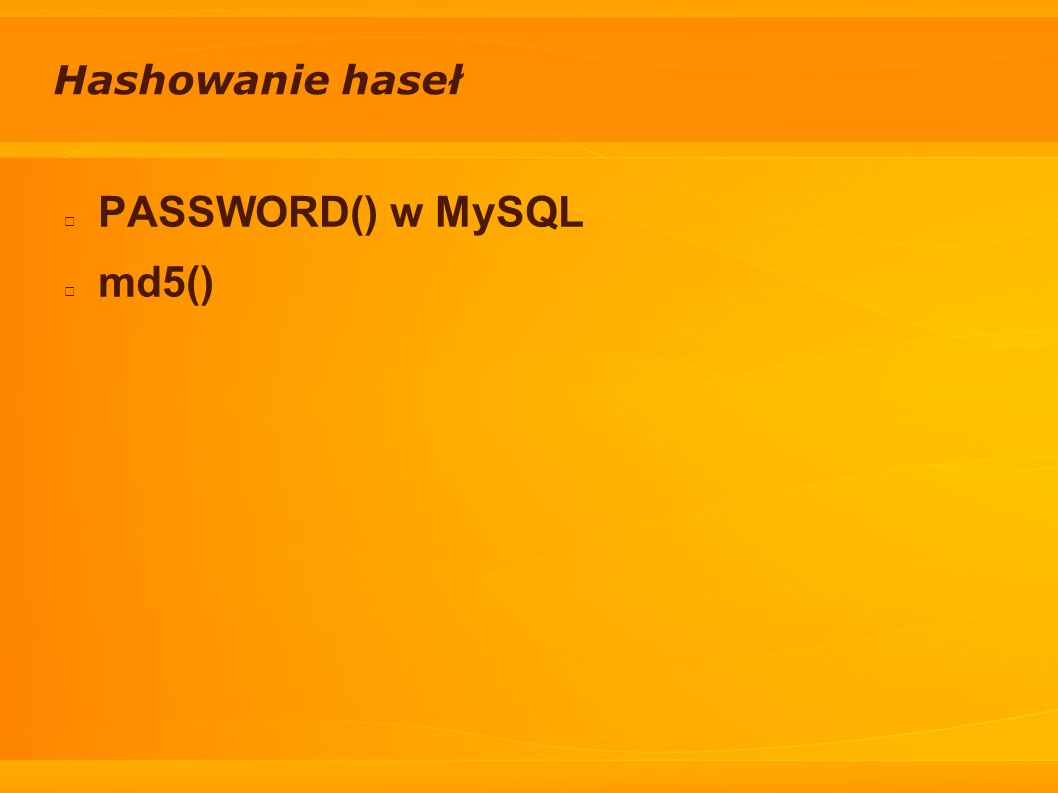 Hashowanie haseł PASSWORD() w MySQL md5()
