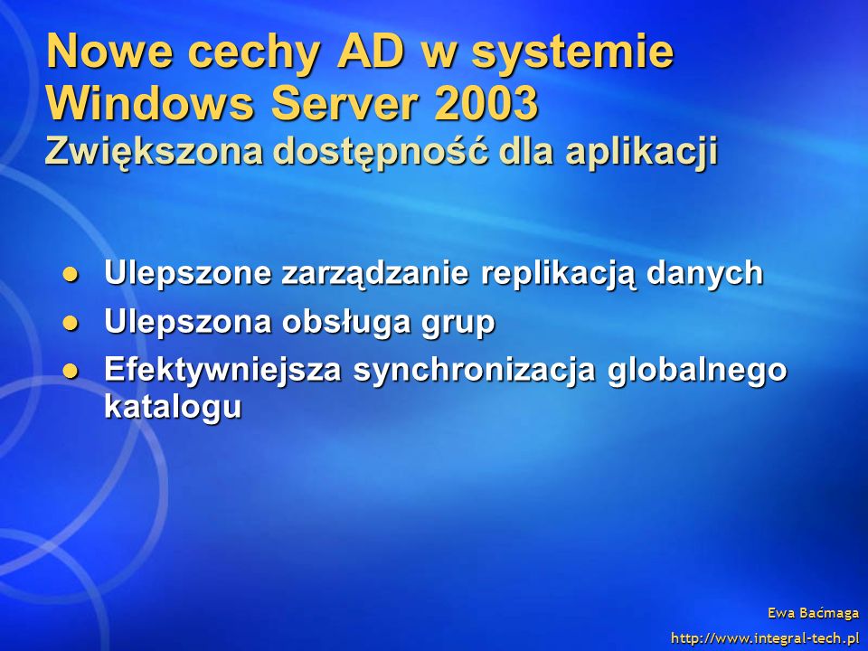 Nowe cechy AD w systemie Windows Server 2003 Zwiększona dostępność dla aplikacji