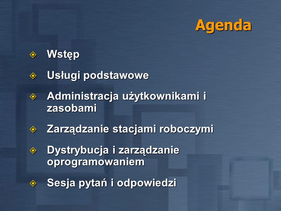 Agenda Wstęp Usługi podstawowe Administracja użytkownikami i zasobami