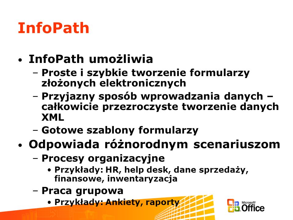 InfoPath InfoPath umożliwia Odpowiada różnorodnym scenariuszom