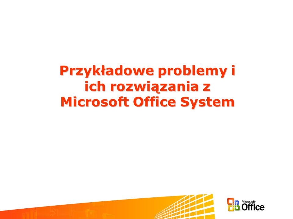 Przykładowe problemy i Microsoft Office System