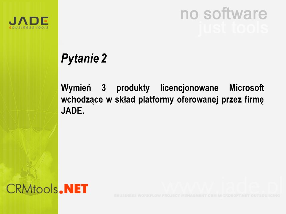 Pytanie 2 Wymień 3 produkty licencjonowane Microsoft wchodzące w skład platformy oferowanej przez firmę JADE.