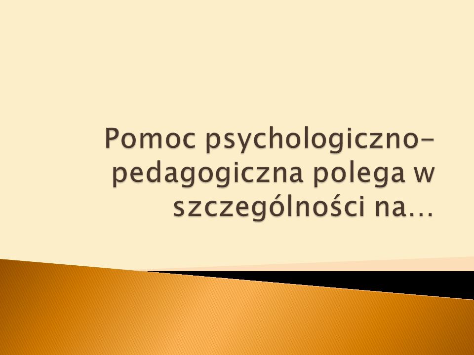 Pomoc psychologiczno-pedagogiczna polega w szczególności na…