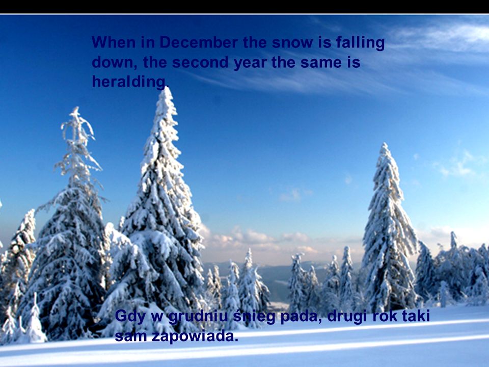 When in December the snow is falling down, the second year the same is heralding.