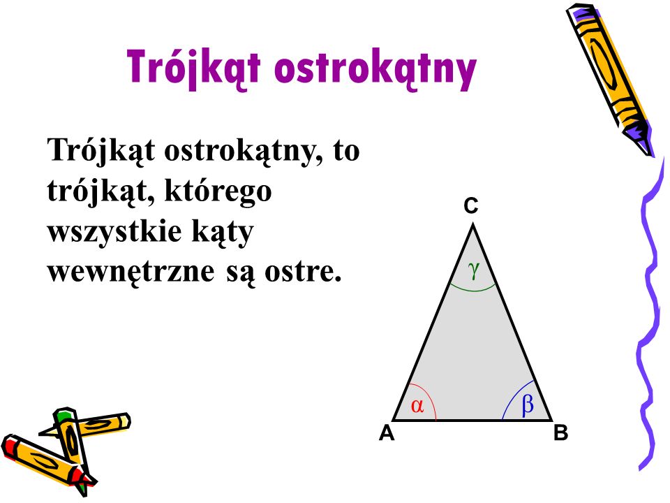 Trójkąt ostrokątny Trójkąt ostrokątny, to trójkąt, którego wszystkie kąty wewnętrzne są ostre. B. A.