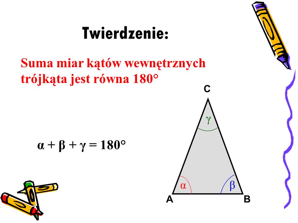 Twierdzenie: Suma miar kątów wewnętrznych trójkąta jest równa 180°