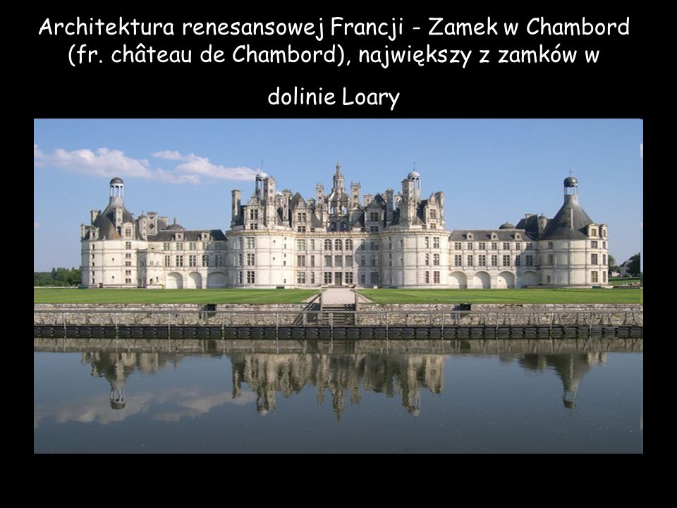 Architektura renesansowej Francji - Zamek w Chambord (fr