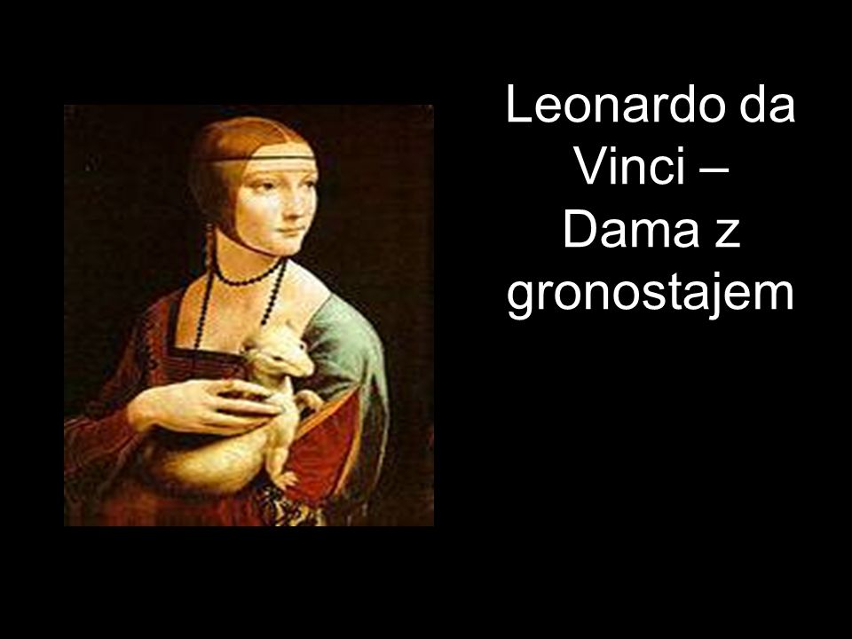 Leonardo da Vinci – Dama z gronostajem
