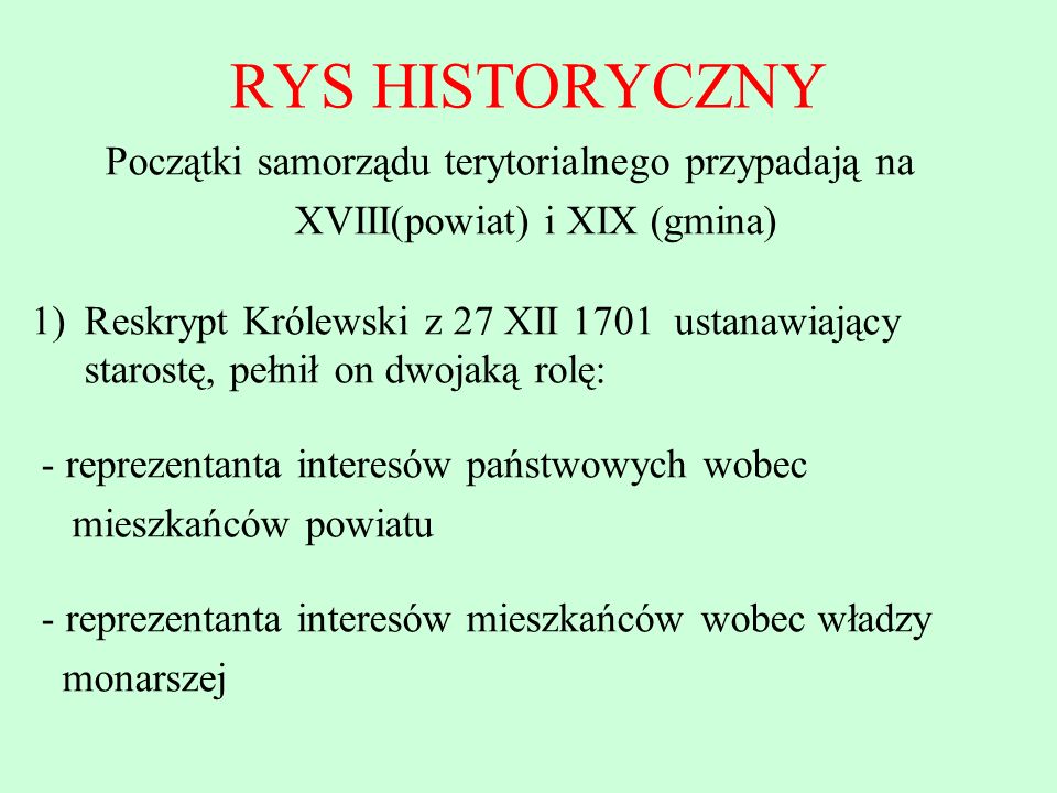 RYS HISTORYCZNY Początki samorządu terytorialnego przypadają na XVIII(powiat) i XIX (gmina)