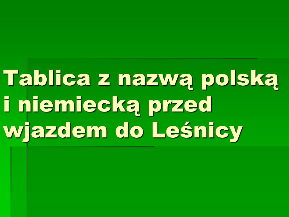 Tablica z nazwą polską i niemiecką przed wjazdem do Leśnicy