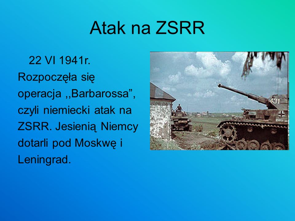 Atak na ZSRR 22 VI 1941r. Rozpoczęła się operacja ,,Barbarossa ,