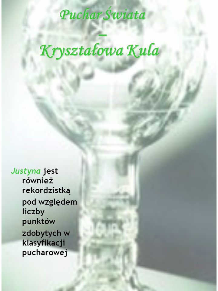 Kryształowa Kula Puchar Świata – Justyna jest również rekordzistką